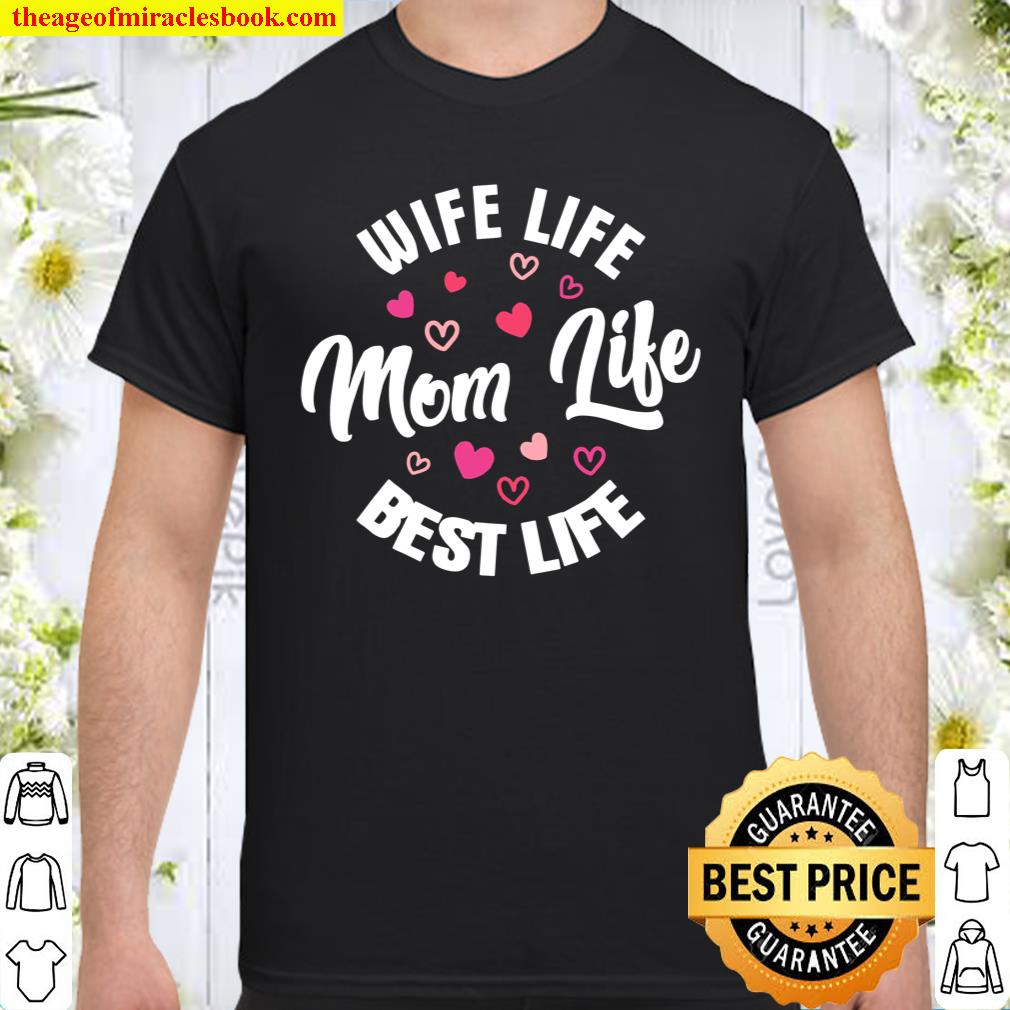 Wife Life, Mom Life, Best Life MomWifey Shirt, hoodie, tank top, sweater