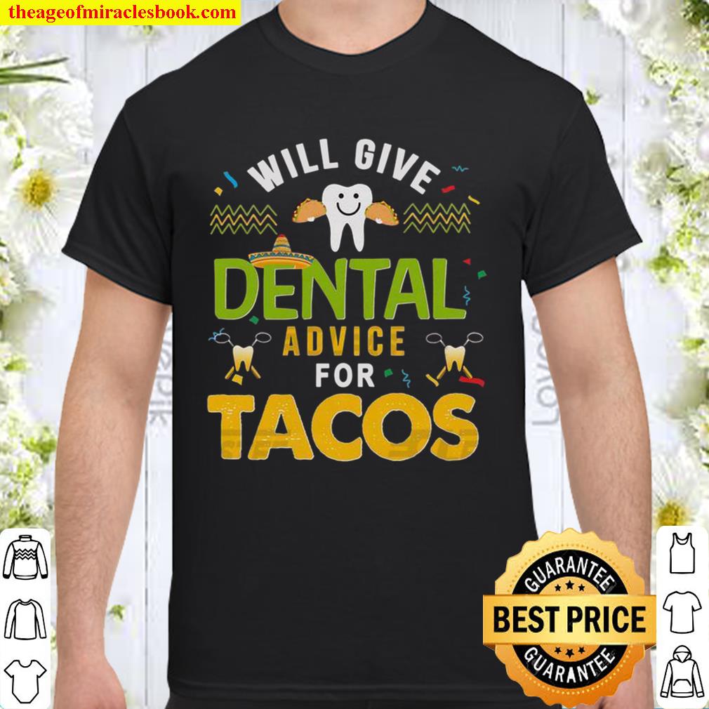 Will Give Dental Advice For Tacos limited Shirt, Hoodie, Long Sleeved, SweatShirt Will Give Dental Advice For Tacos limited Shirt, Hoodie, Long Sleeved, SweatShirt