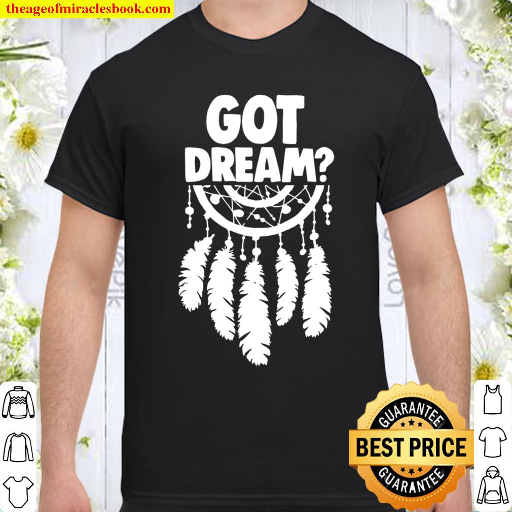 Women Got Dream Dream Catcher Shirt, hoodie, tank top, sweater