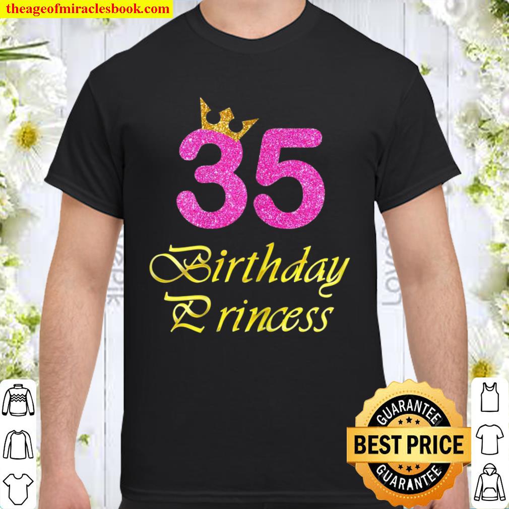 Womens 35th Birthday Girl Princess 35 Years Old limited Shirt, Hoodie, Long Sleeved, SweatShirt Womens 35th Birthday Girl Princess 35 Years Old limited Shirt, Hoodie, Long Sleeved, SweatShirt