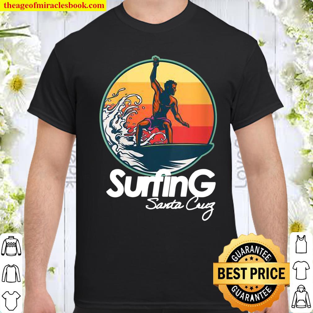 Womens Surfing Santa Cruz California Surfing Summer Shirt, hoodie, tank top, sweater Womens Surfing Santa Cruz California Surfing Summer Shirt, hoodie, tank top, sweater
