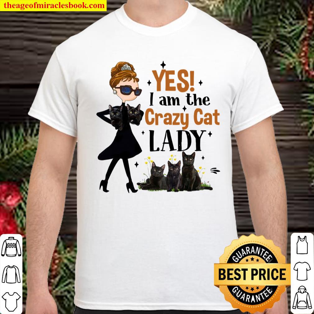 Yes I Am The Crazy Cat Lady Shirt, hoodie, tank top, sweater Yes I Am The Crazy Cat Lady Shirt, hoodie, tank top, sweater