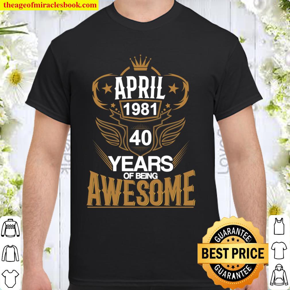 40th Birthday Fun born 1981 limited Shirt, Hoodie, Long Sleeved, SweatShirt 40th Birthday Fun born 1981 limited Shirt, Hoodie, Long Sleeved, SweatShirt