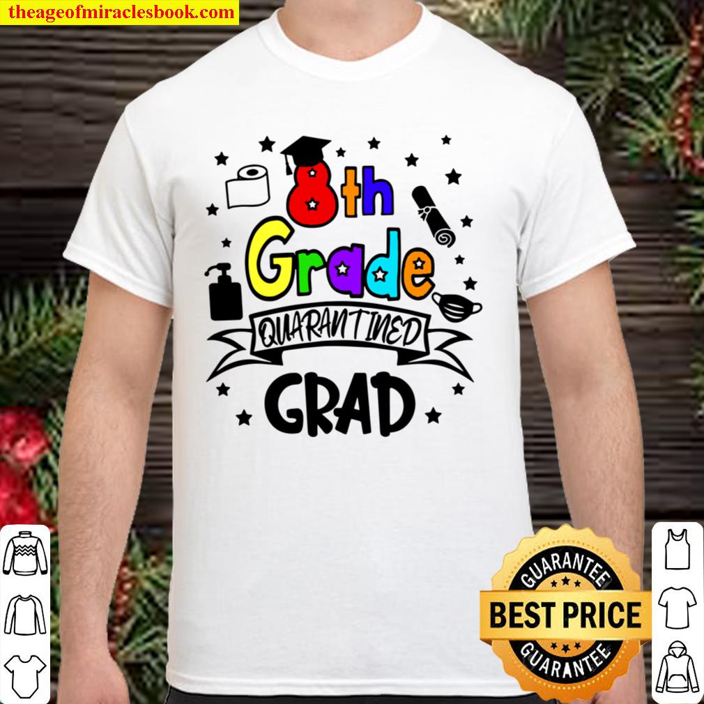 8Th Grade Graduation Quarantine Gifts Senior 2021 Graduate 2021 Shirt, Hoodie, Long Sleeved, SweatShirt 8Th Grade Graduation Quarantine Gifts Senior 2021 Graduate 2021 Shirt, Hoodie, Long Sleeved, SweatShirt
