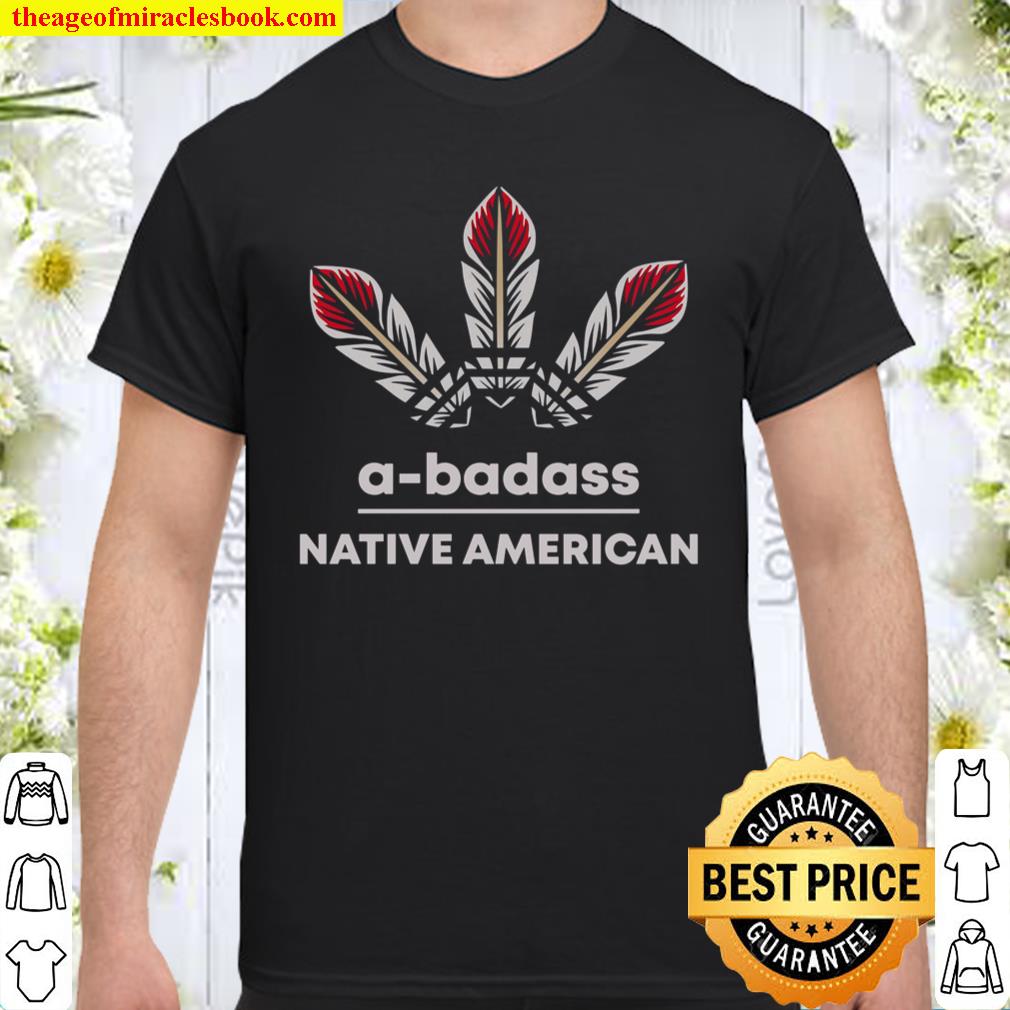 A badass native american shirt, hoodie, tank top, sweater