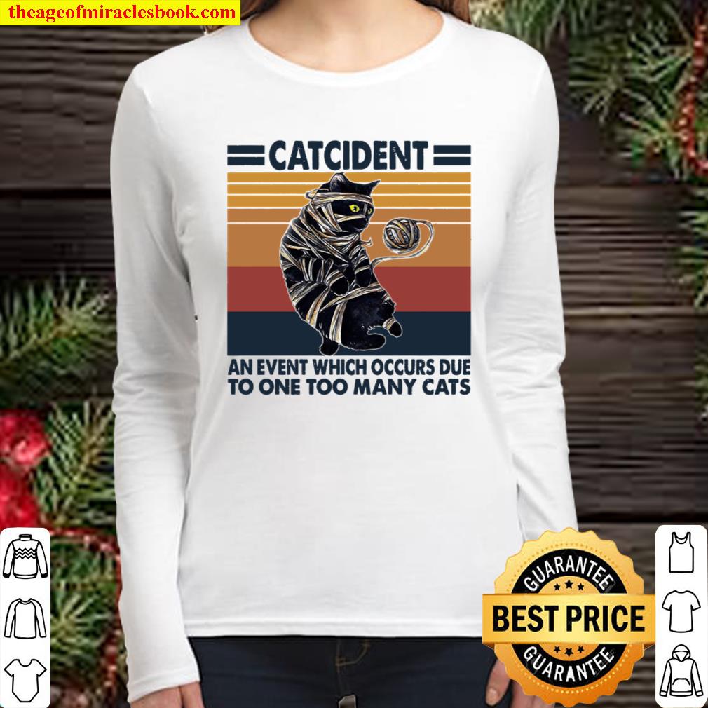 Accident An Event Which Occurs Due To One Too Many Cats Women Long Sleeved