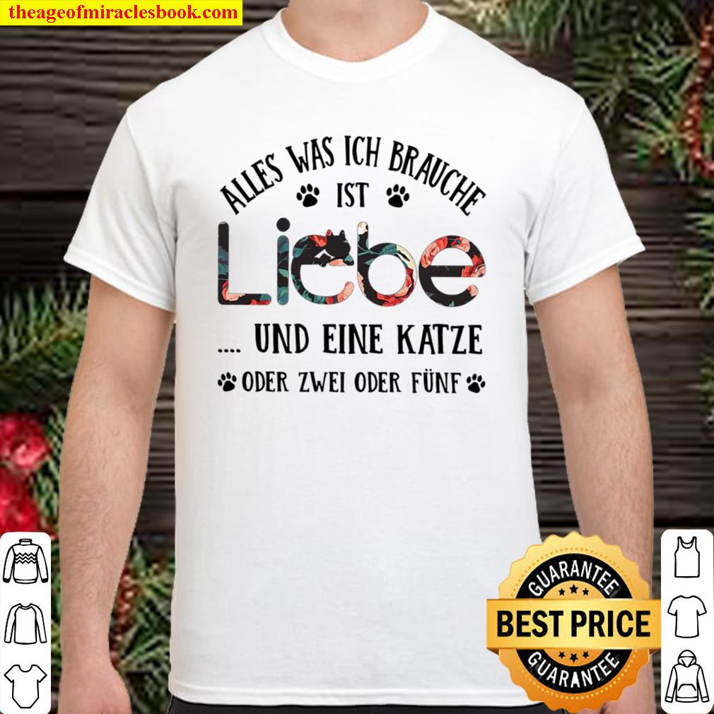 Alles was ich brauche ist liebe und eine katze oder zwei oder funf hot Shirt, Hoodie, Long Sleeved, SweatShirt Alles was ich brauche ist liebe und eine katze oder zwei oder funf hot Shirt, Hoodie, Long Sleeved, SweatShirt