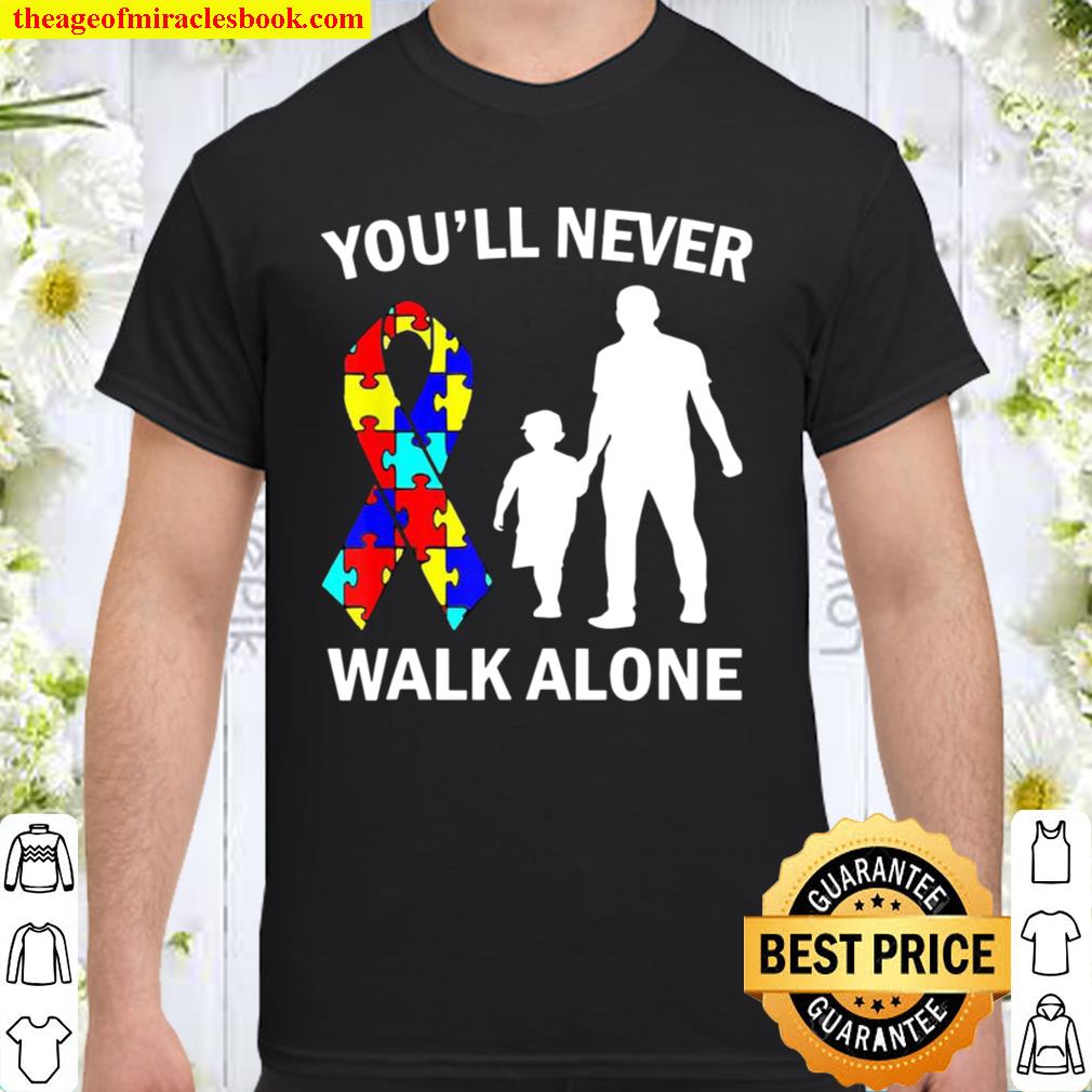 Autism Awareness Dad And Son You’ll Never Walk Alone limited Shirt, Hoodie, Long Sleeved, SweatShirt Autism Awareness Dad And Son You’ll Never Walk Alone limited Shirt, Hoodie, Long Sleeved, SweatShirt
