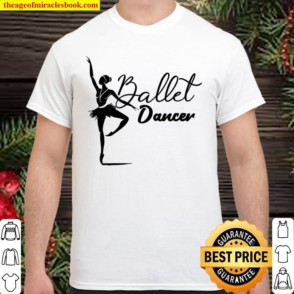 Ballet Dancer limited Shirt, Hoodie, Long Sleeved, SweatShirt Ballet Dancer limited Shirt, Hoodie, Long Sleeved, SweatShirt