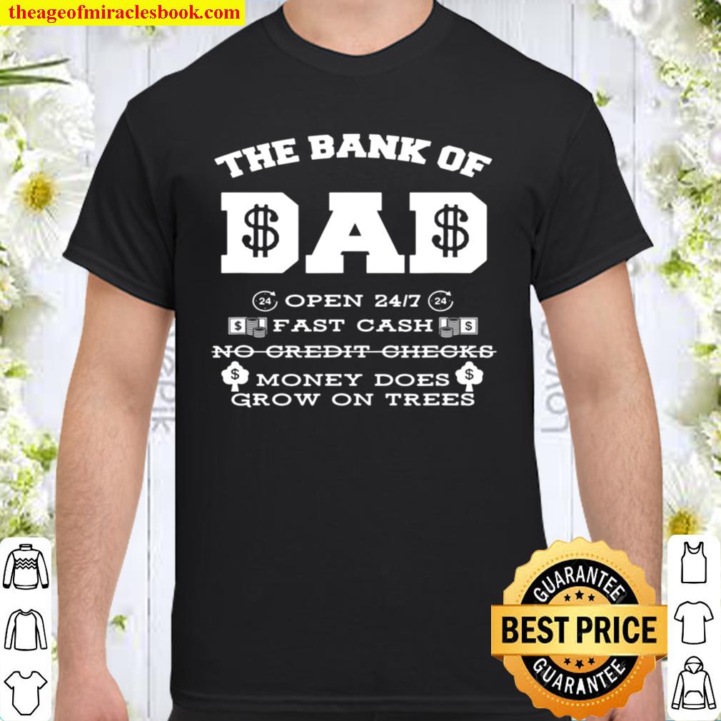 Bank Of Dad Funny Father’s Day Humor Gift limited Shirt, Hoodie, Long Sleeved, SweatShirt Bank Of Dad Funny Father’s Day Humor Gift limited Shirt, Hoodie, Long Sleeved, SweatShirt