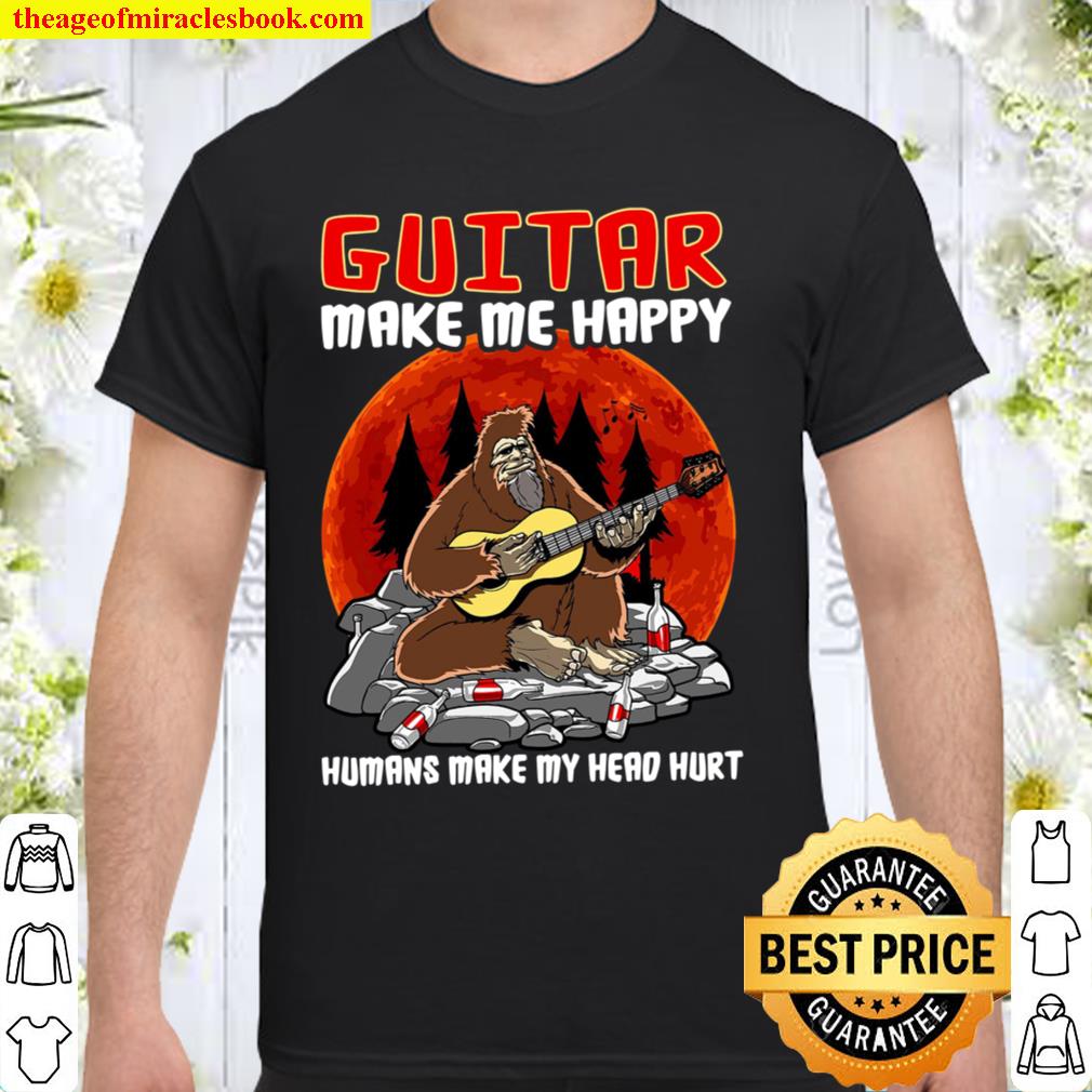 Bigfoot Guitar Make Me Happy Humans Make My Head Hurt Shirt