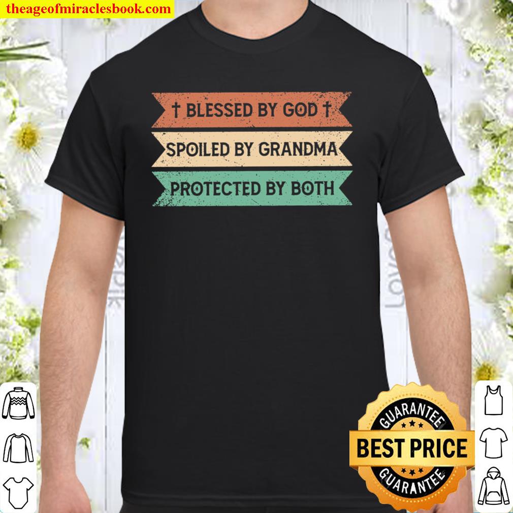 Blessed By God Spoiled By Grandma Protected By Both limited Shirt, Hoodie, Long Sleeved, SweatShirt Blessed By God Spoiled By Grandma Protected By Both limited Shirt, Hoodie, Long Sleeved, SweatShirt