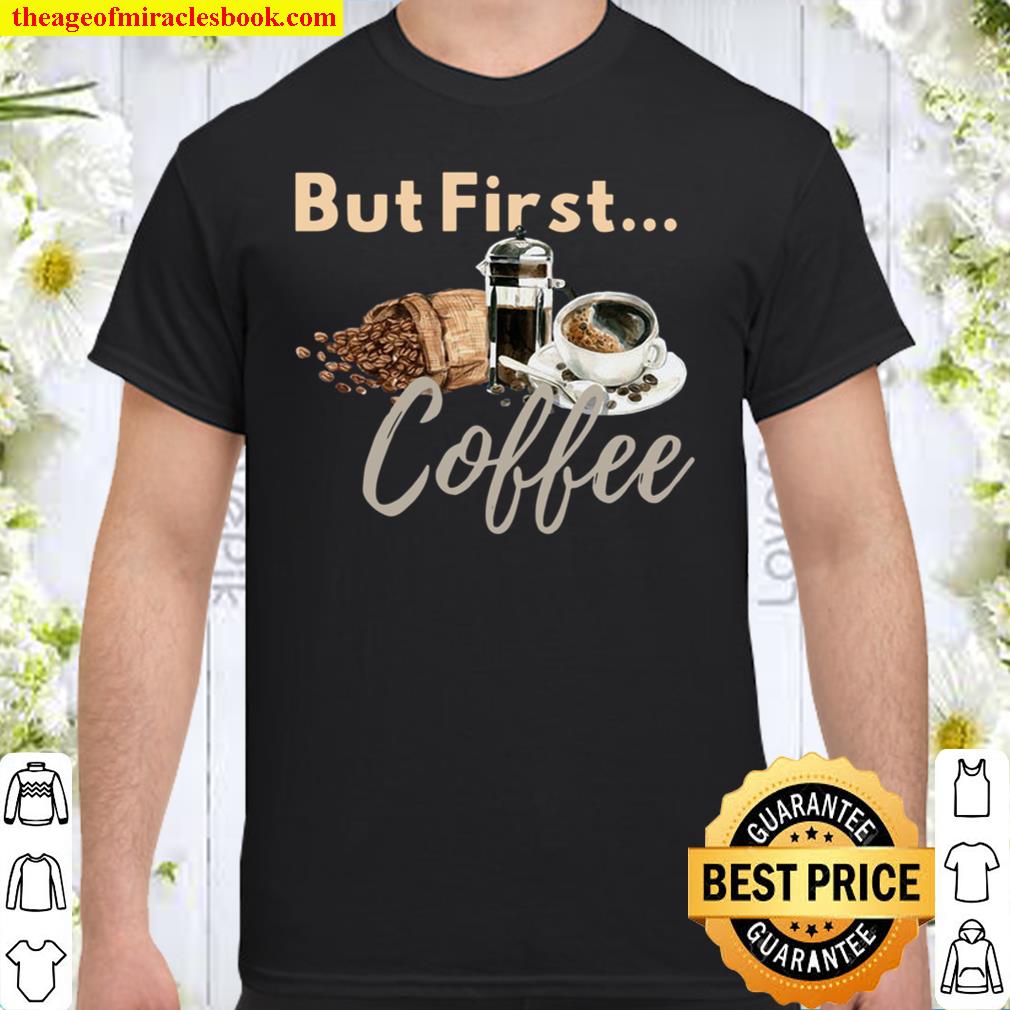 But First Coffee ,Motherhood shirt