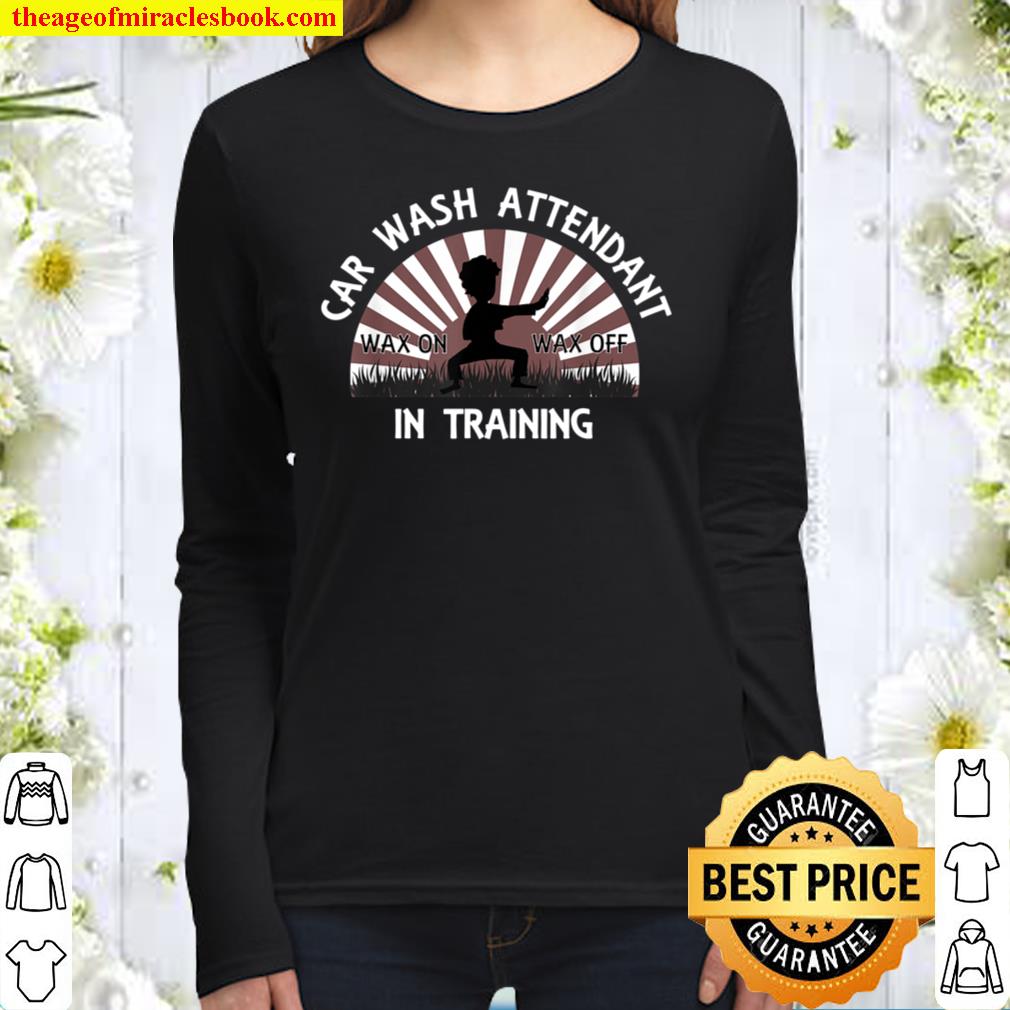 Car Wash Attendant In Training Tee - Wax On Wax Off Karate Women Long Sleeved