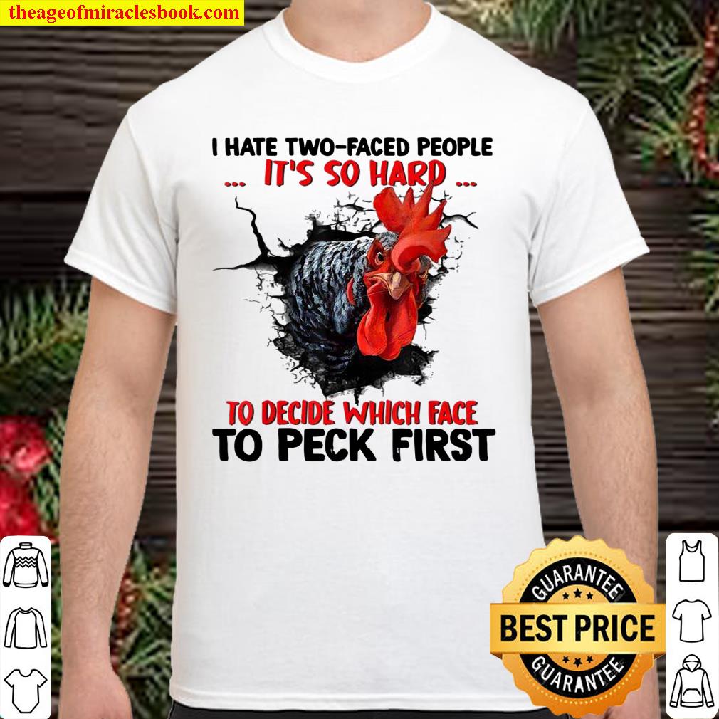 Chicken I Hate TwoFaced People shirt, hoodie, tank top, sweater Chicken I Hate TwoFaced People shirt, hoodie, tank top, sweater