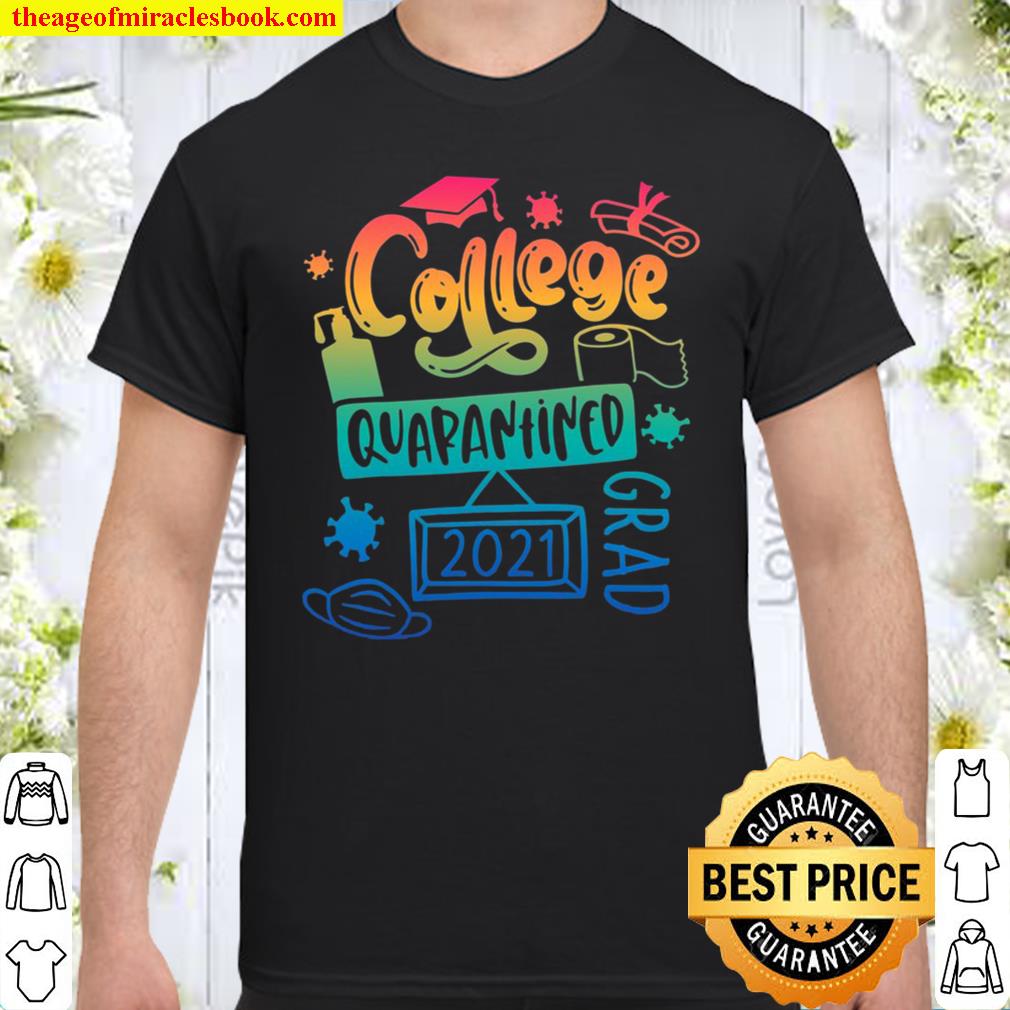 College Degree Graduate 2021 Graduate Quarantine Graduation hot Shirt, Hoodie, Long Sleeved, SweatShirt College Degree Graduate 2021 Graduate Quarantine Graduation hot Shirt, Hoodie, Long Sleeved, SweatShirt