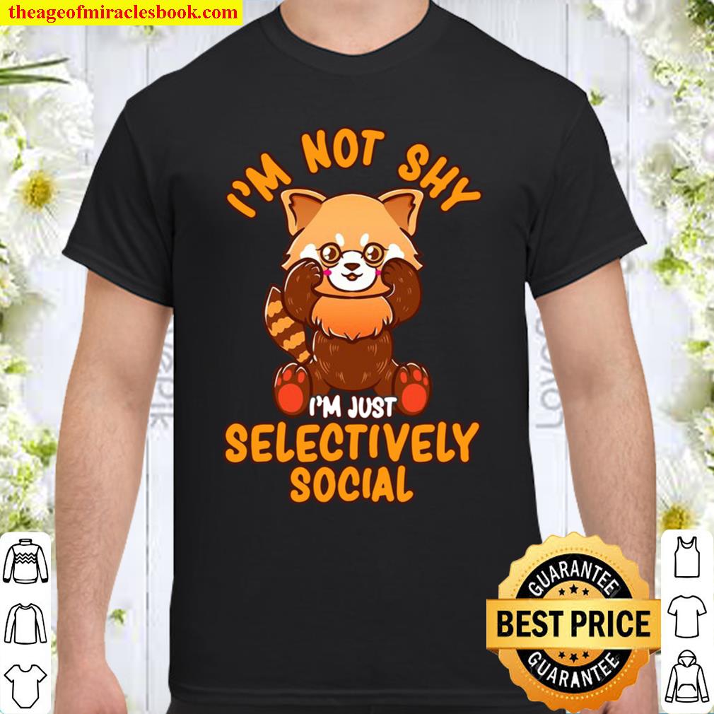 Cute I’m Not Shy I’m Just Selectively Social Red Panda 2021 Shirt, Hoodie, Long Sleeved, SweatShirt