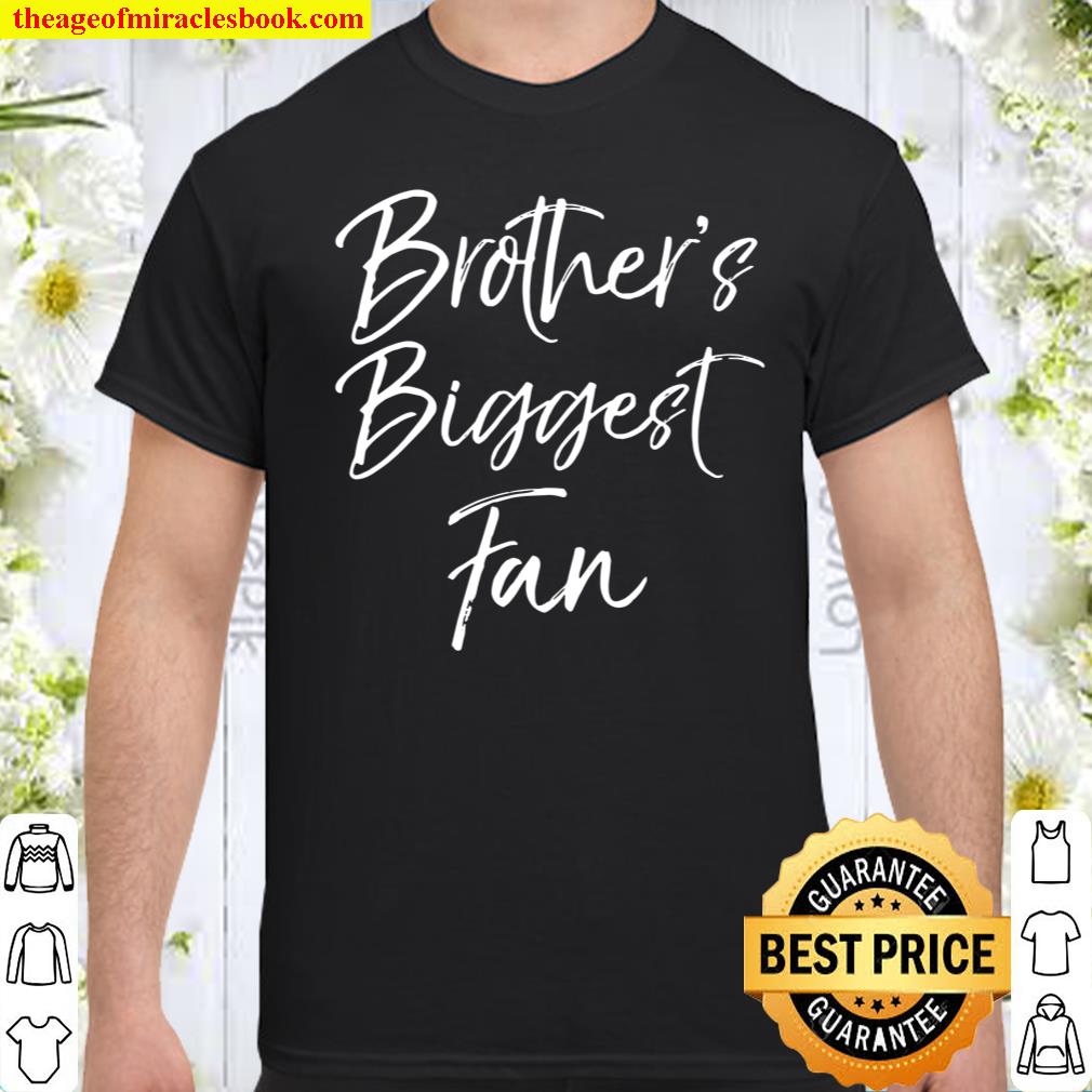 Cute Soccer Sister Gift Sibling Brother’s Biggest Fan shirt, hoodie, tank top, sweater Cute Soccer Sister Gift Sibling Brother’s Biggest Fan shirt, hoodie, tank top, sweater