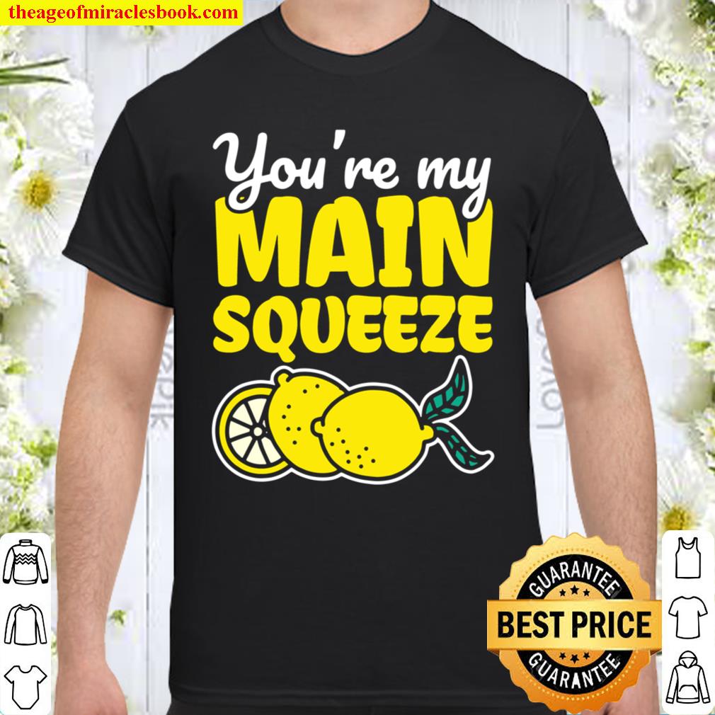 Dating Lovers Main Squeeze Fruit Pun Lemon Joke shirt