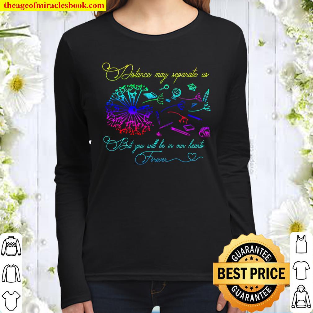 Distance May Separate Us But You Will Be In Our Heart Forever Women Long Sleeved