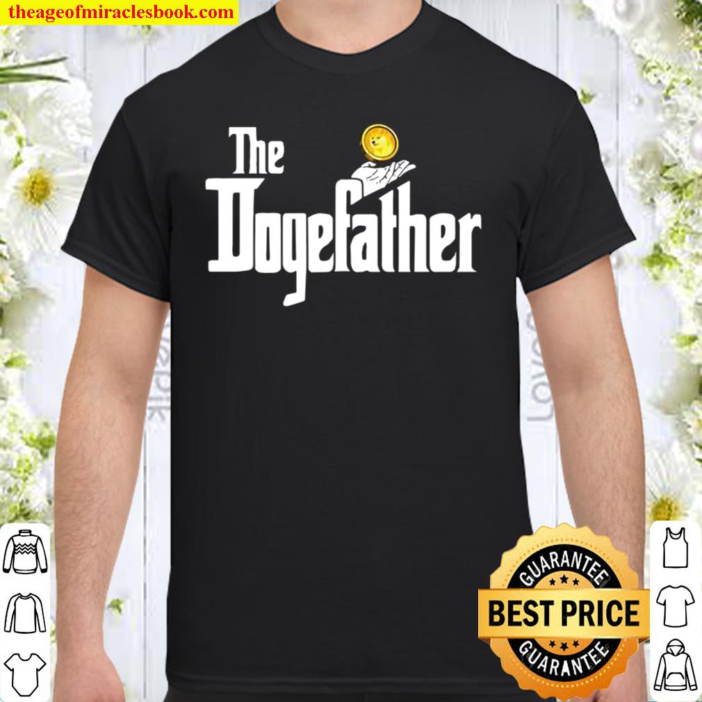 Dogecoin The Dogefather Doge Cryptocurrency Meme new Shirt, Hoodie, Long Sleeved, SweatShirt Dogecoin The Dogefather Doge Cryptocurrency Meme new Shirt, Hoodie, Long Sleeved, SweatShirt