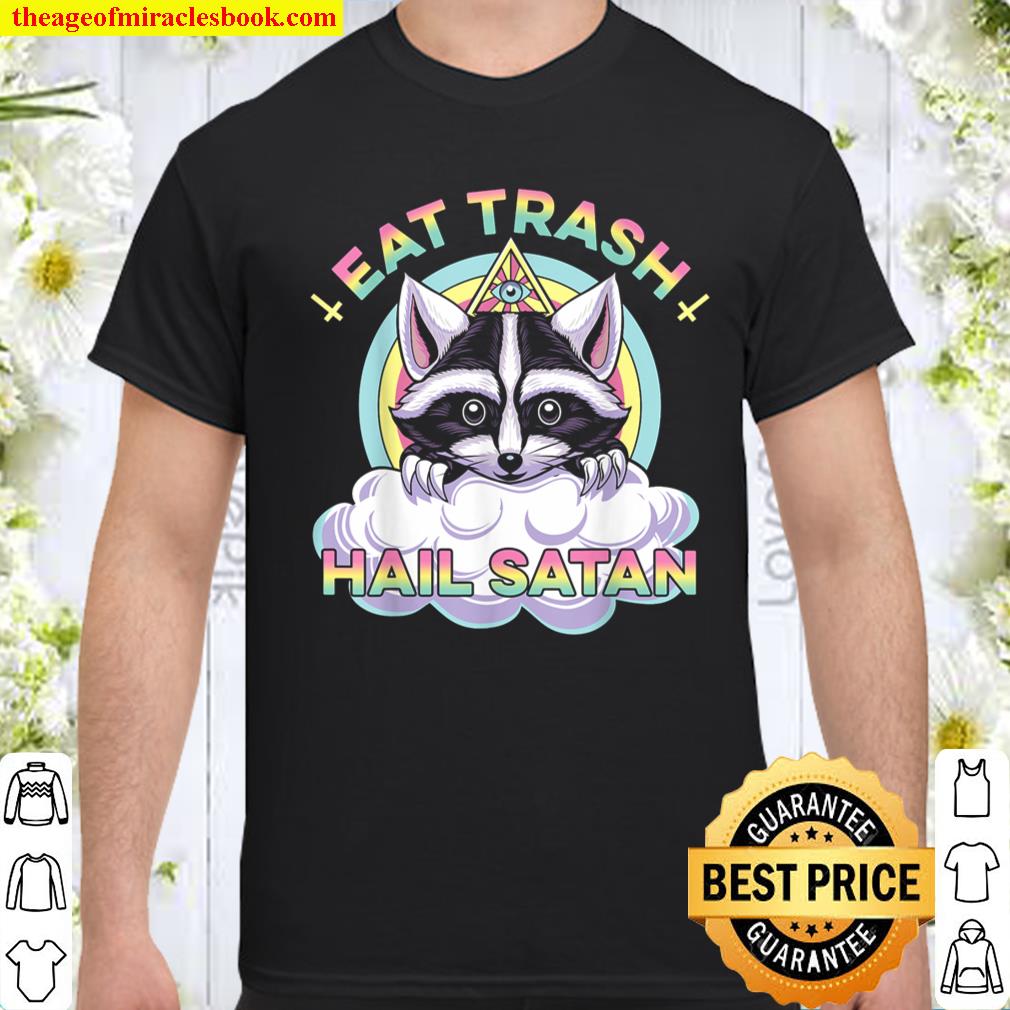Eat Trash Hail Satan Cute Raccoon Satanic Garbage Squad shirt, hoodie, tank top, sweater