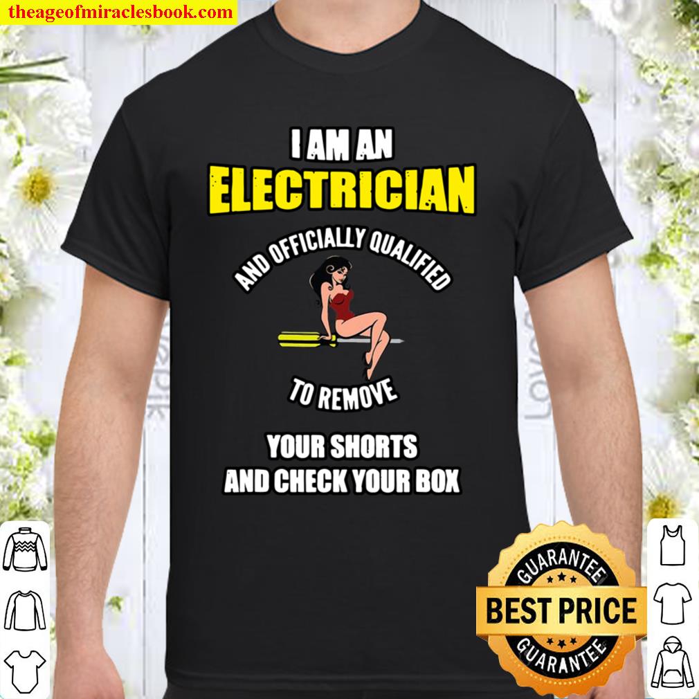 Electrician Remove Shorts Check Box Engineer Gif limited Shirt, Hoodie, Long Sleeved, SweatShirt