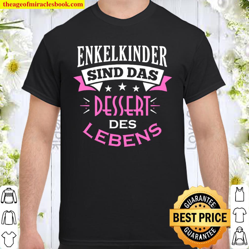 Enkelkinder Sind Das Dessert Des Lebens Shirt, Hoodie, Long Sleeved, SweatShirt