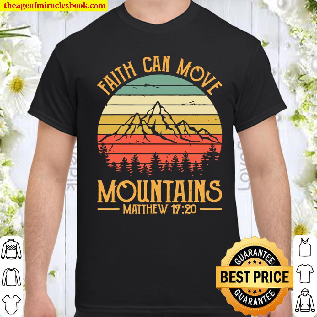 Faith Can Move Mountains Christian shirt, hoodie, tank top, sweater Faith Can Move Mountains Christian shirt, hoodie, tank top, sweater