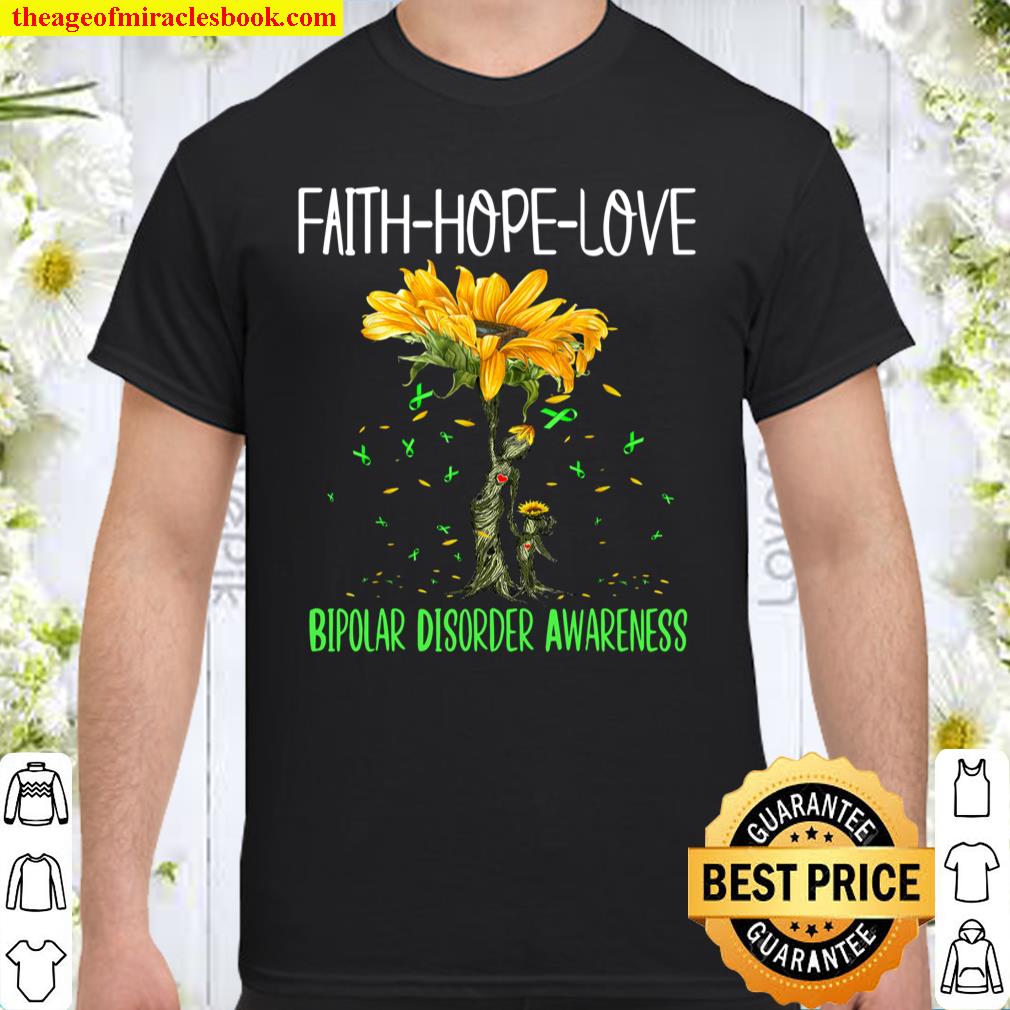Faith Hope Love BIPOLAR DISORDER AWARENESS shirt, hoodie, tank top, sweater