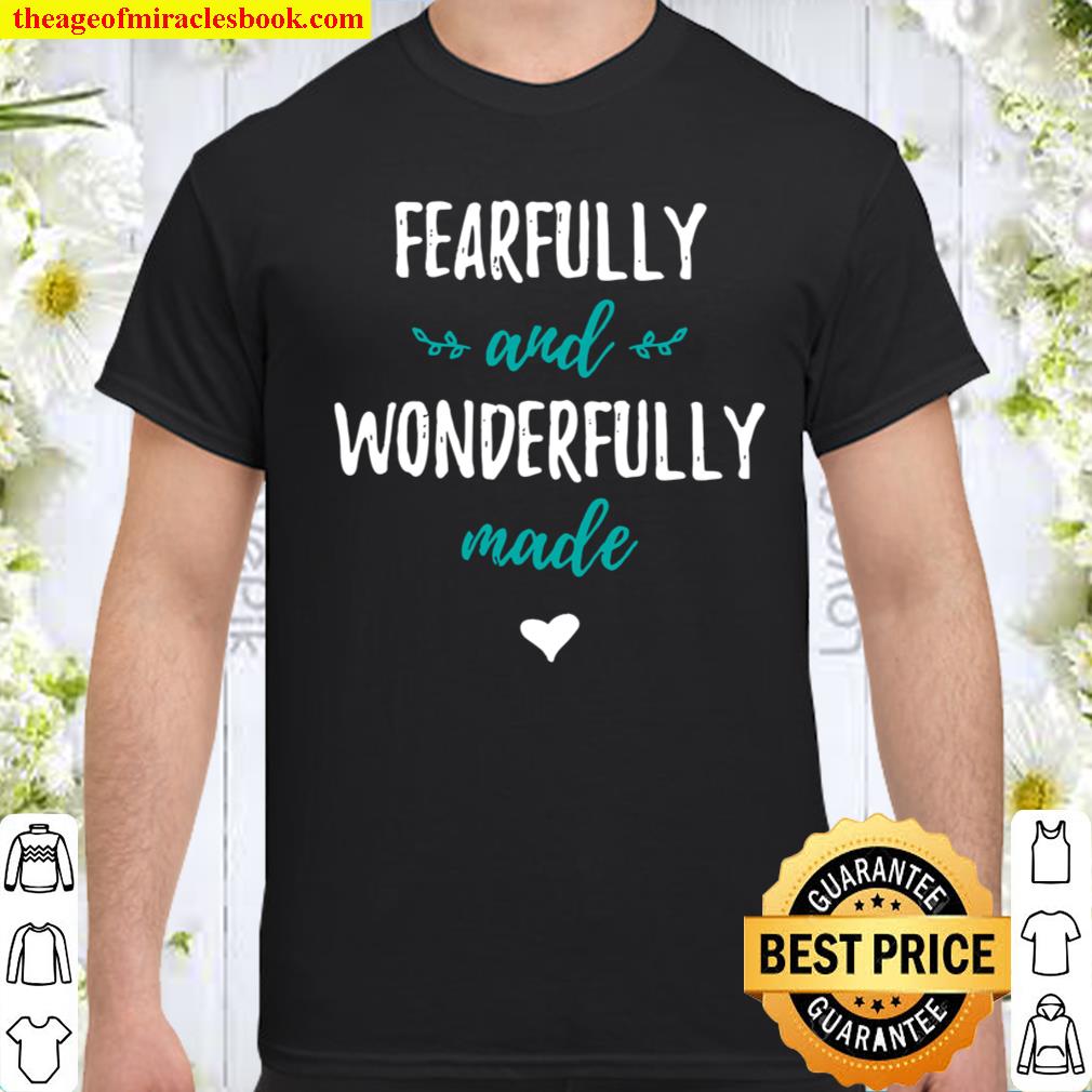 Fearfully And Wonderfully Made God Distressed shirt, hoodie, tank top, sweater
