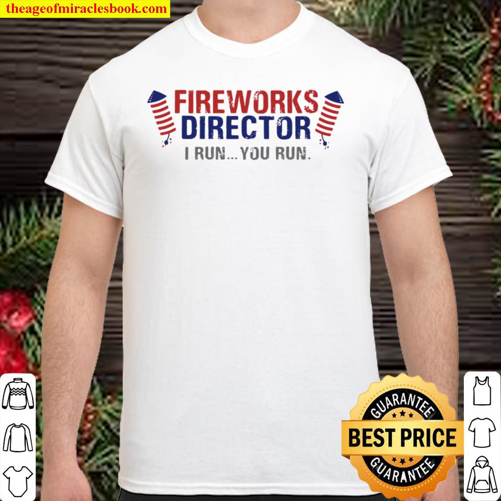 Fireworks Director 4th of July 2021 Shirt, Hoodie, Long Sleeved, SweatShirt