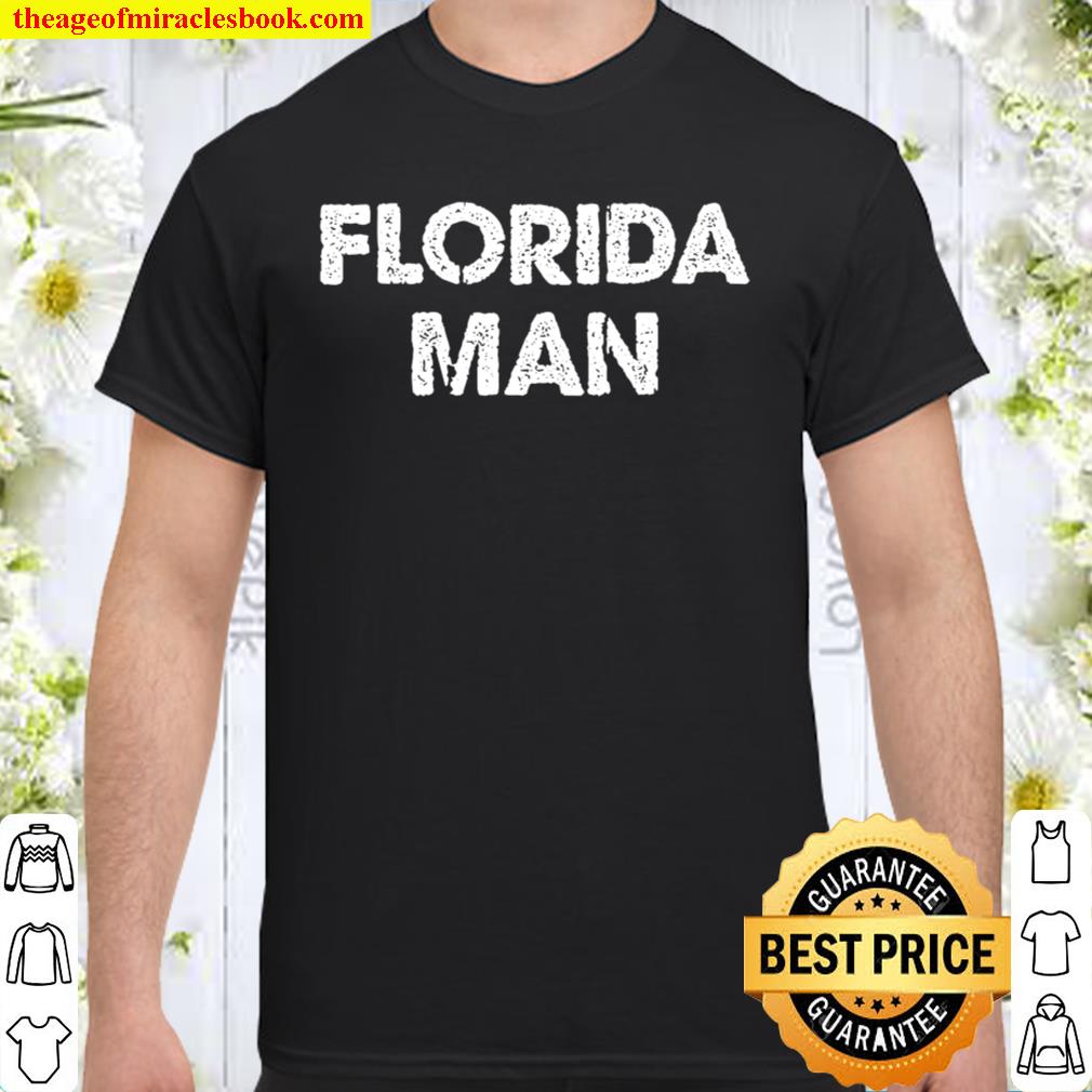 Florida Man – Funny Meme 2021 Shirt, Hoodie, Long Sleeved, SweatShirt Florida Man – Funny Meme 2021 Shirt, Hoodie, Long Sleeved, SweatShirt