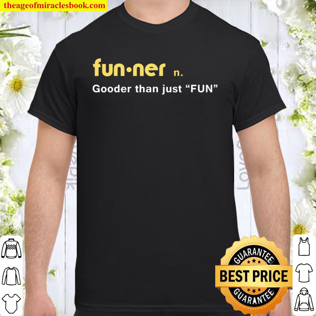 Funner Dex Dictionary Gooder than just FUN 2021 Shirt, Hoodie, Long Sleeved, SweatShirt Funner Dex Dictionary Gooder than just FUN 2021 Shirt, Hoodie, Long Sleeved, SweatShirt