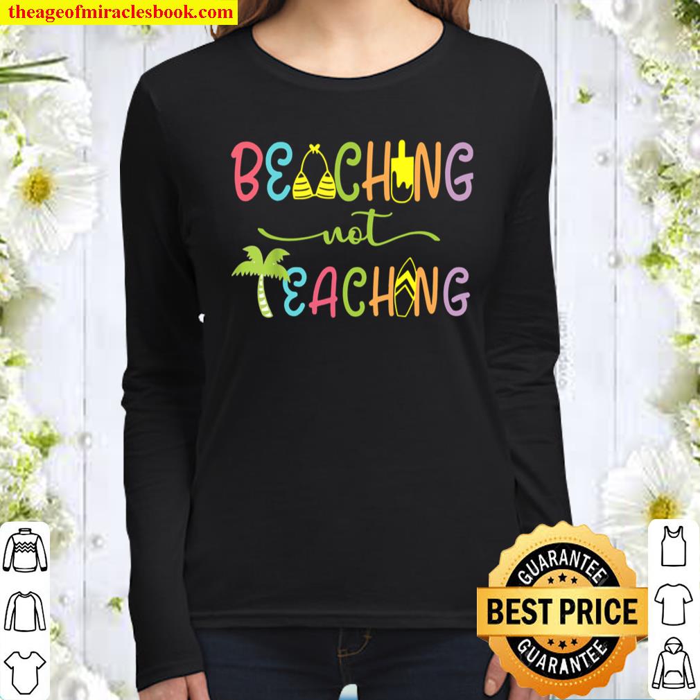 Funny Beaching Not Teaching Summer Vacation Women Long Sleeved
