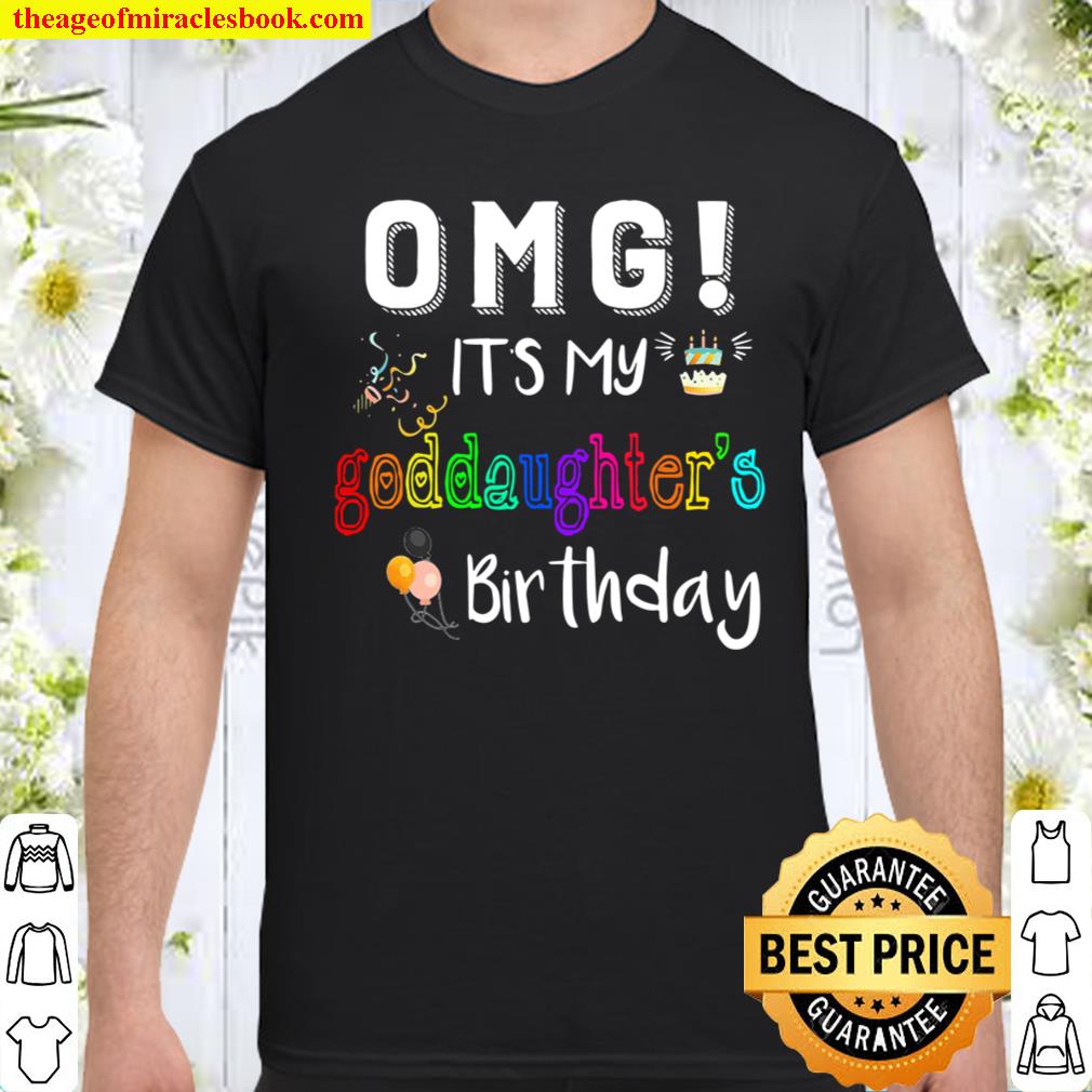 Funny Birthday Tee Omg It’s My Goddaughter’s Birthday shirt, hoodie, tank top, sweater Funny Birthday Tee Omg It’s My Goddaughter’s Birthday shirt, hoodie, tank top, sweater