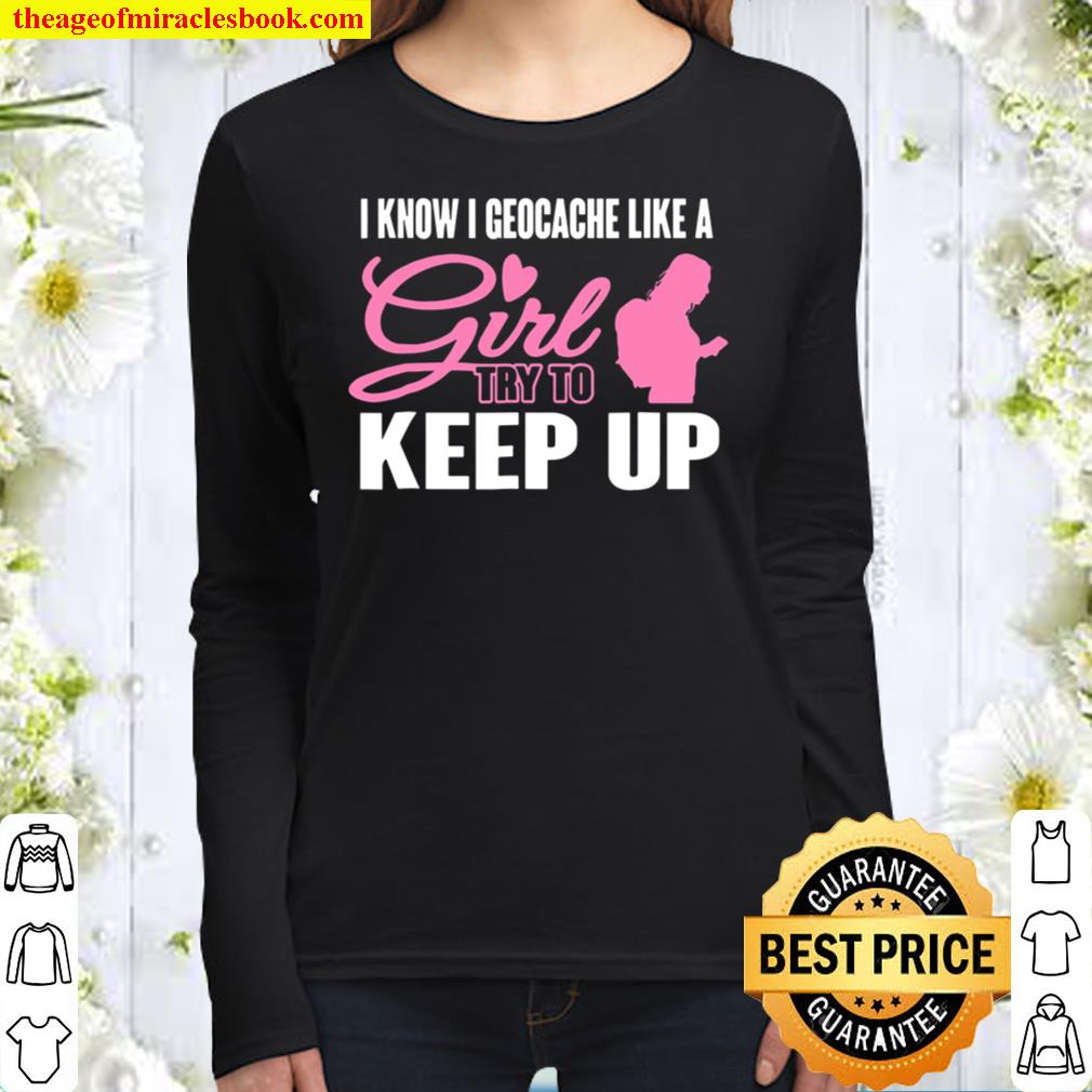 Geocache Like A Girl Try To Keep Up Women Long Sleeved
