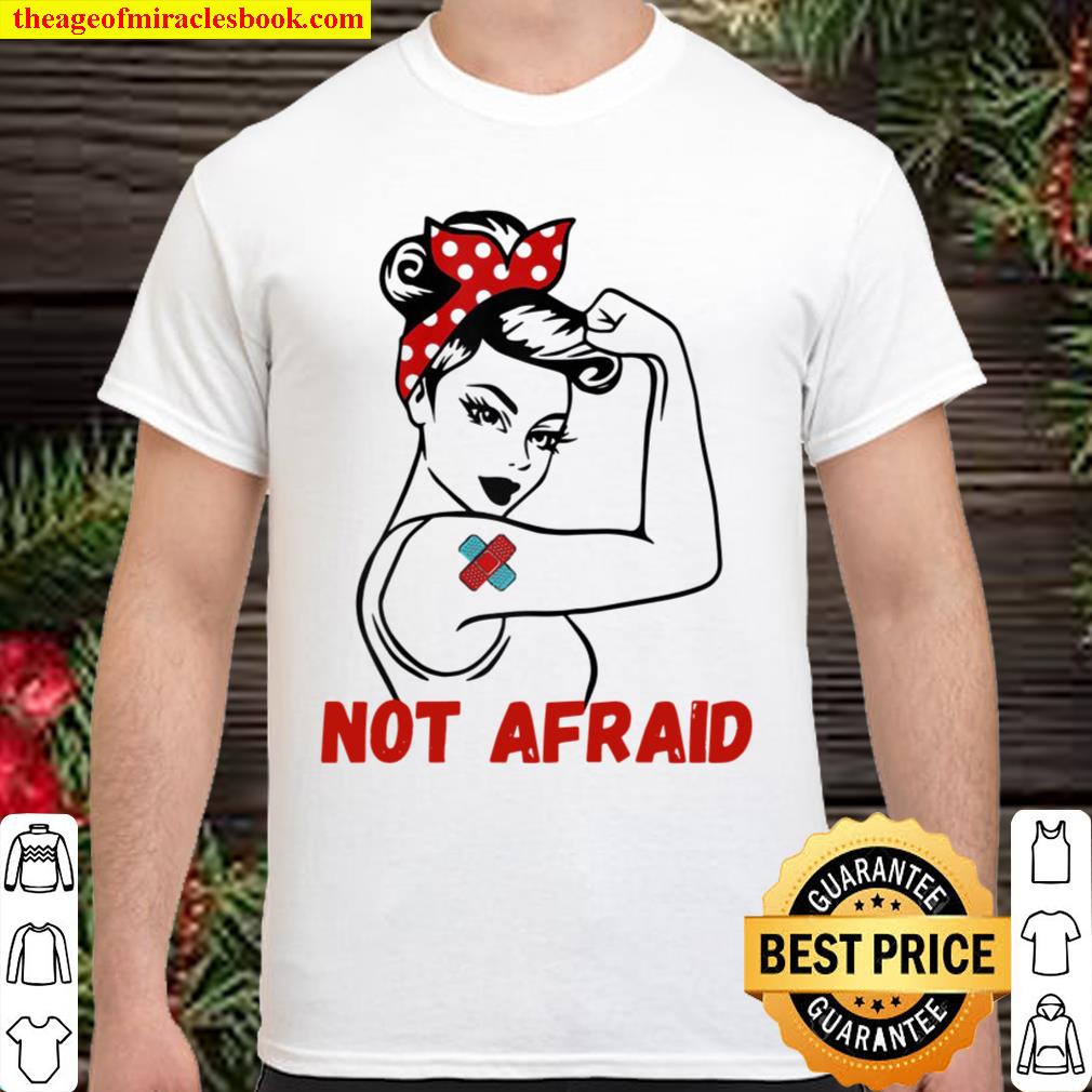 Get Vaccinated, Not Afraid, Got My Shot, Vaccine Strong Girl hot Shirt, Hoodie, Long Sleeved, SweatShirt