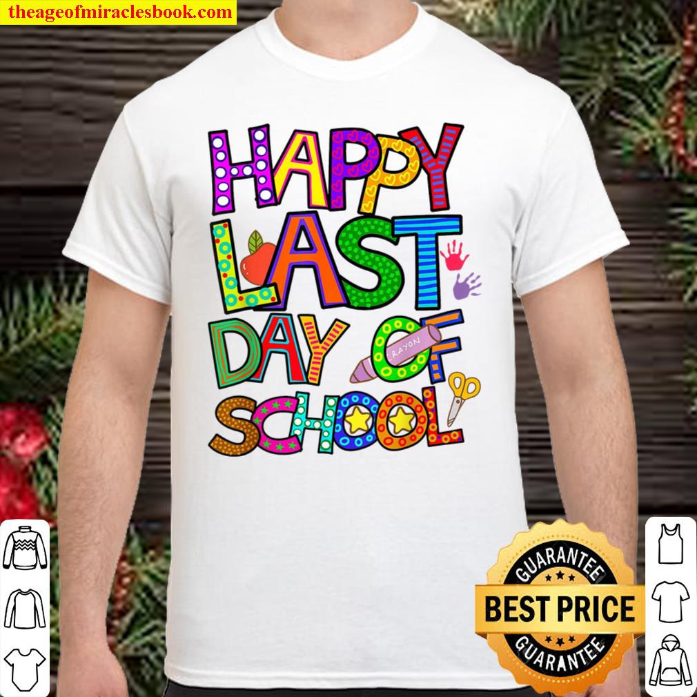 Happy Last Schook Shirt, Hoodie, Long Sleeved, SweatShirt