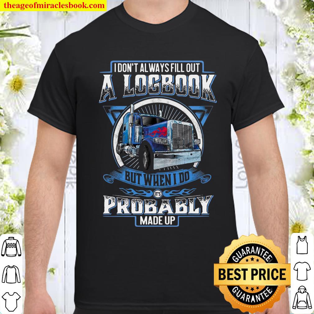 I Don’t Always Fill Out A Logbook But When I Do Probably shirt, hoodie, tank top, sweater