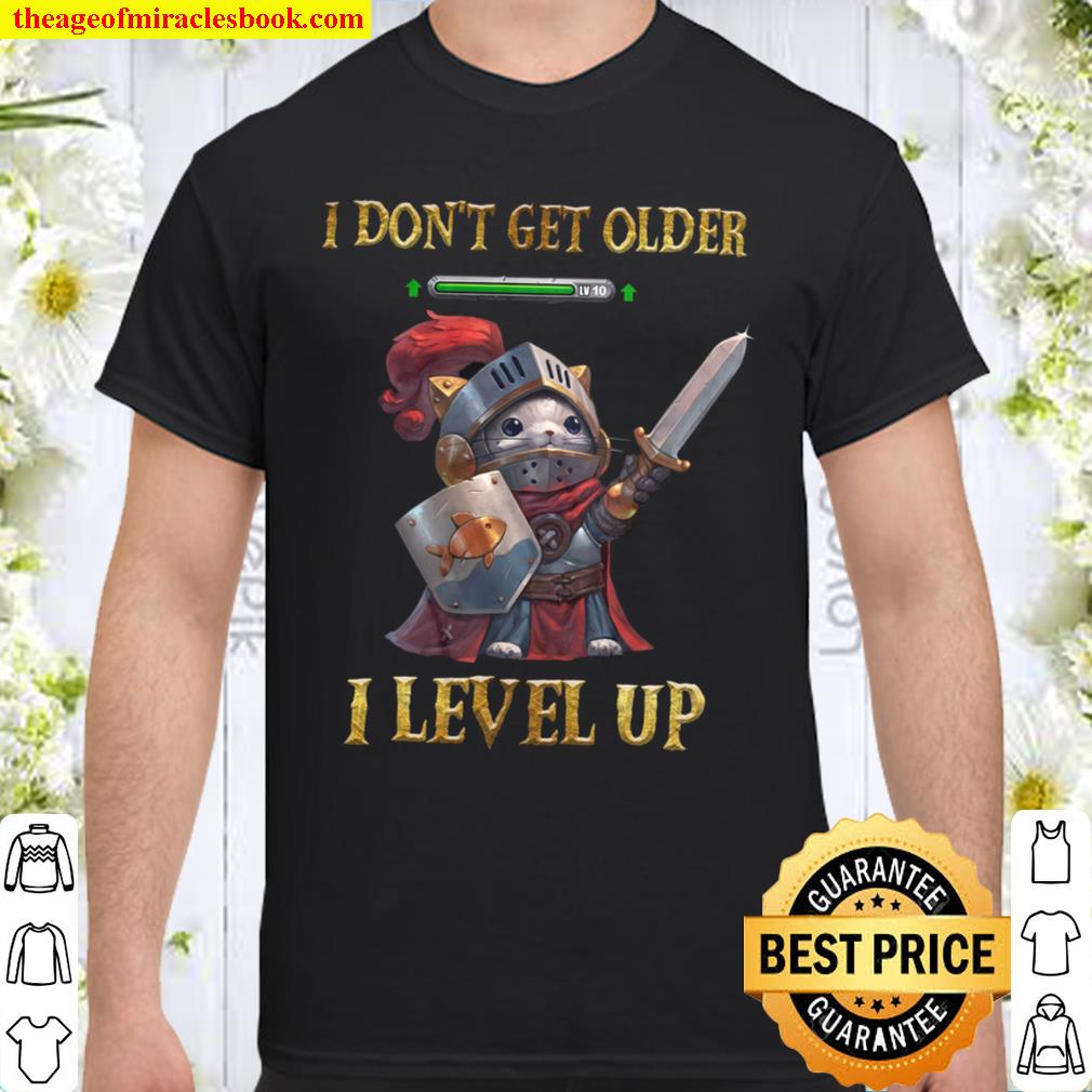 I Don’t Get Older I Level Up 2021 Shirt, Hoodie, Long Sleeved, SweatShirt I Don’t Get Older I Level Up 2021 Shirt, Hoodie, Long Sleeved, SweatShirt