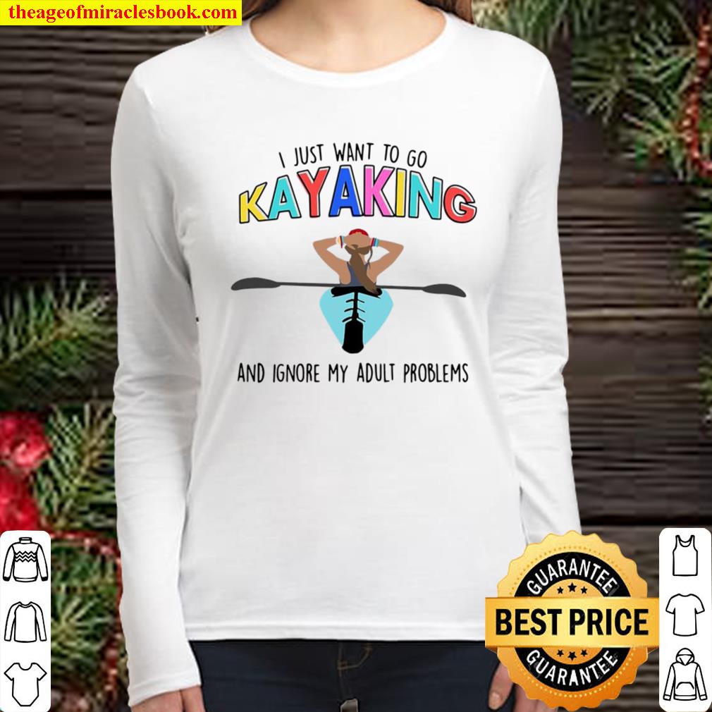 I Just Want To Go Kayaking And Ignore My Adult Problems Women Long Sleeved