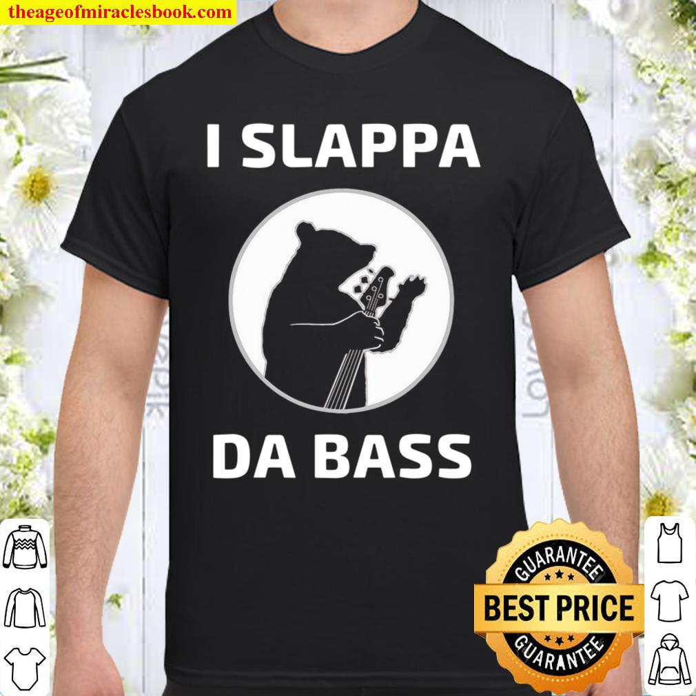 I Slappa Da Bass Bear Playing Base Guitar Not A Fish shirt, hoodie, tank top, sweater