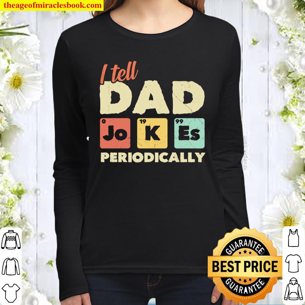I Tell Dad Jokes Periodically Women Long Sleeved