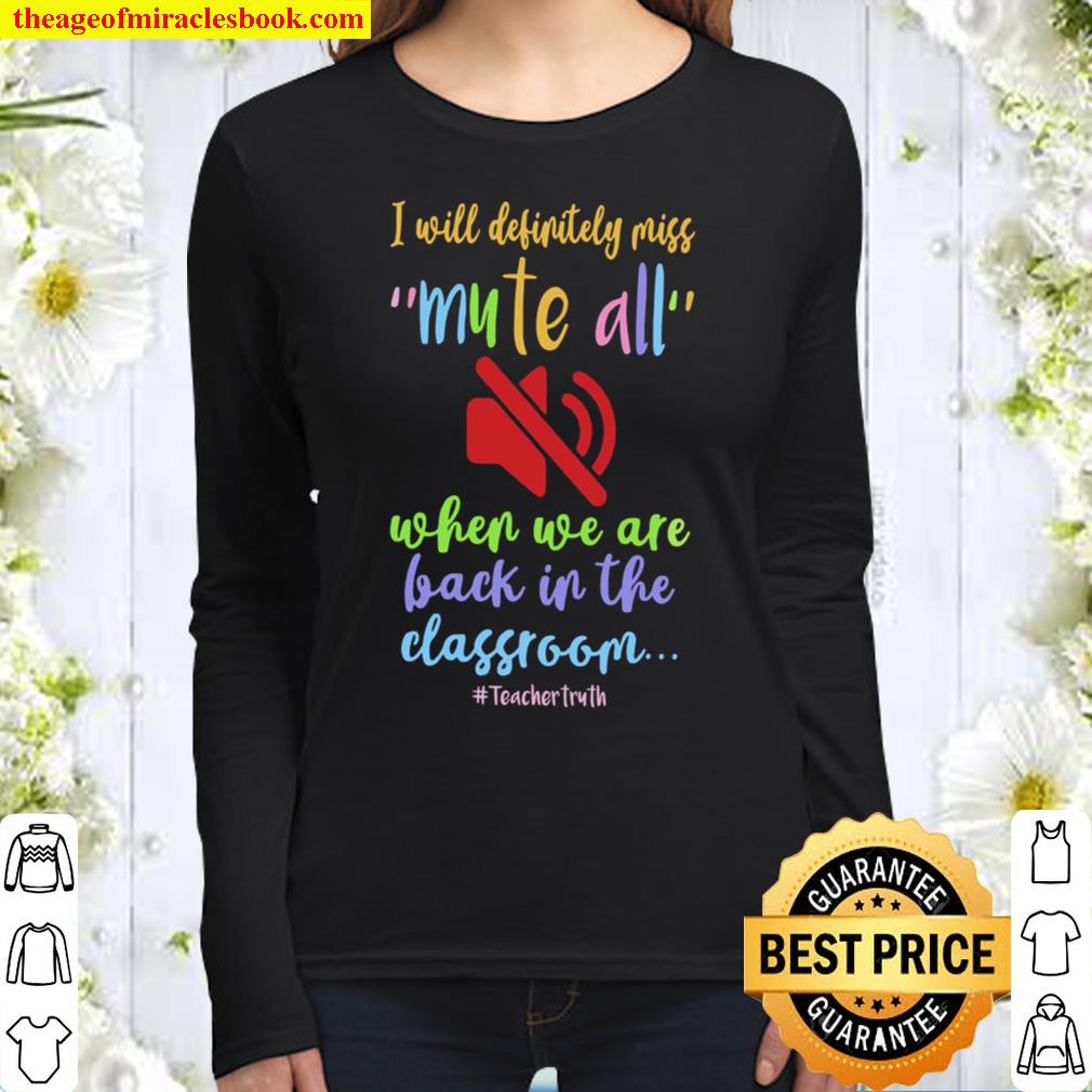 I Will Definitely Miss Mute All When We Are Back In The Classroom Women Long Sleeved