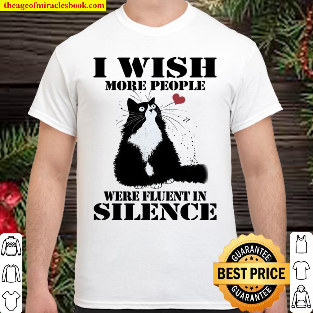 I Wish More People Were Fluent In Silence 2021 Shirt, Hoodie, Long Sleeved, SweatShirt I Wish More People Were Fluent In Silence 2021 Shirt, Hoodie, Long Sleeved, SweatShirt
