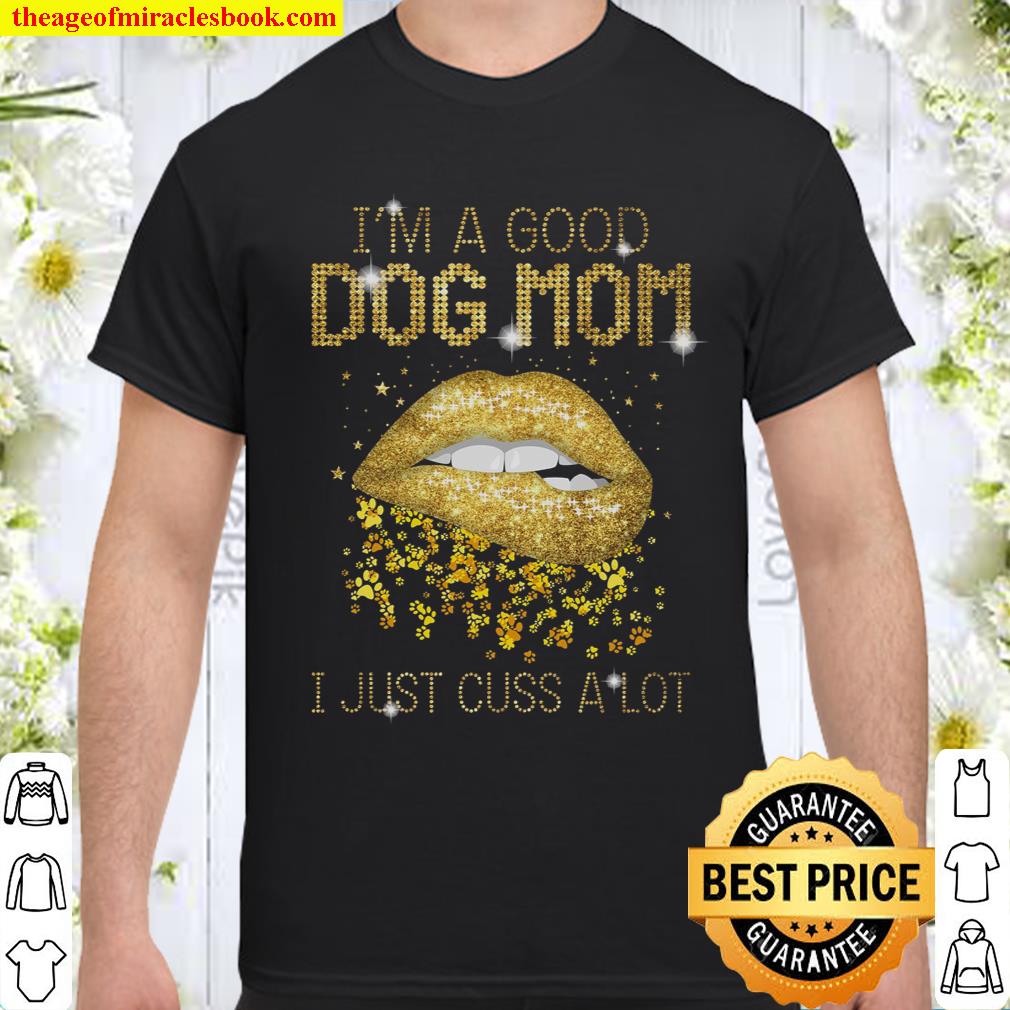 I’m A Good God Mom I Just Cuss A Lot shirt, hoodie, tank top, sweater