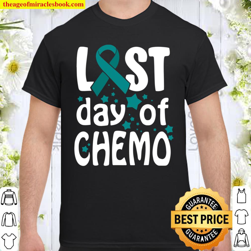 Last Day Of Chemo Ovarian Cancer Awareness limited Shirt, Hoodie, Long Sleeved, SweatShirt Last Day Of Chemo Ovarian Cancer Awareness limited Shirt, Hoodie, Long Sleeved, SweatShirt
