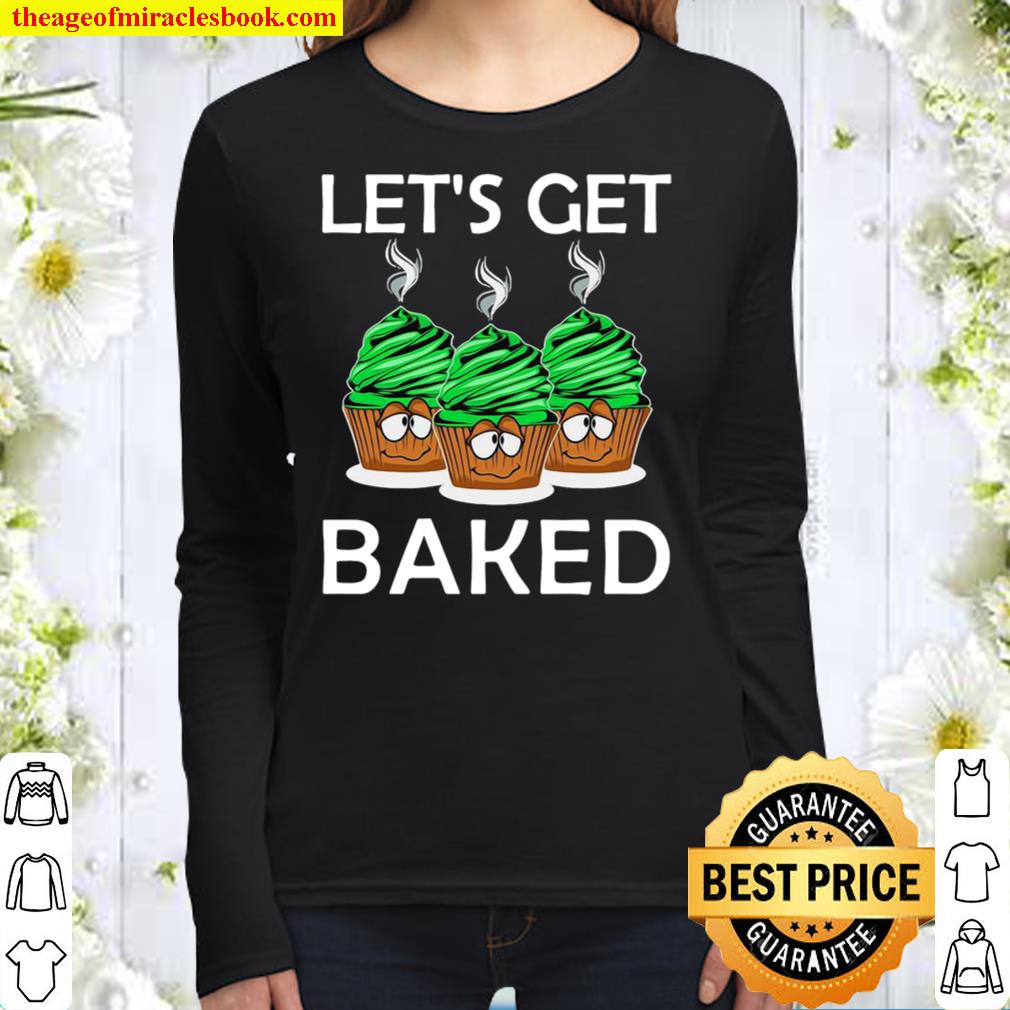 Let’s Get Baked Women Long Sleeved