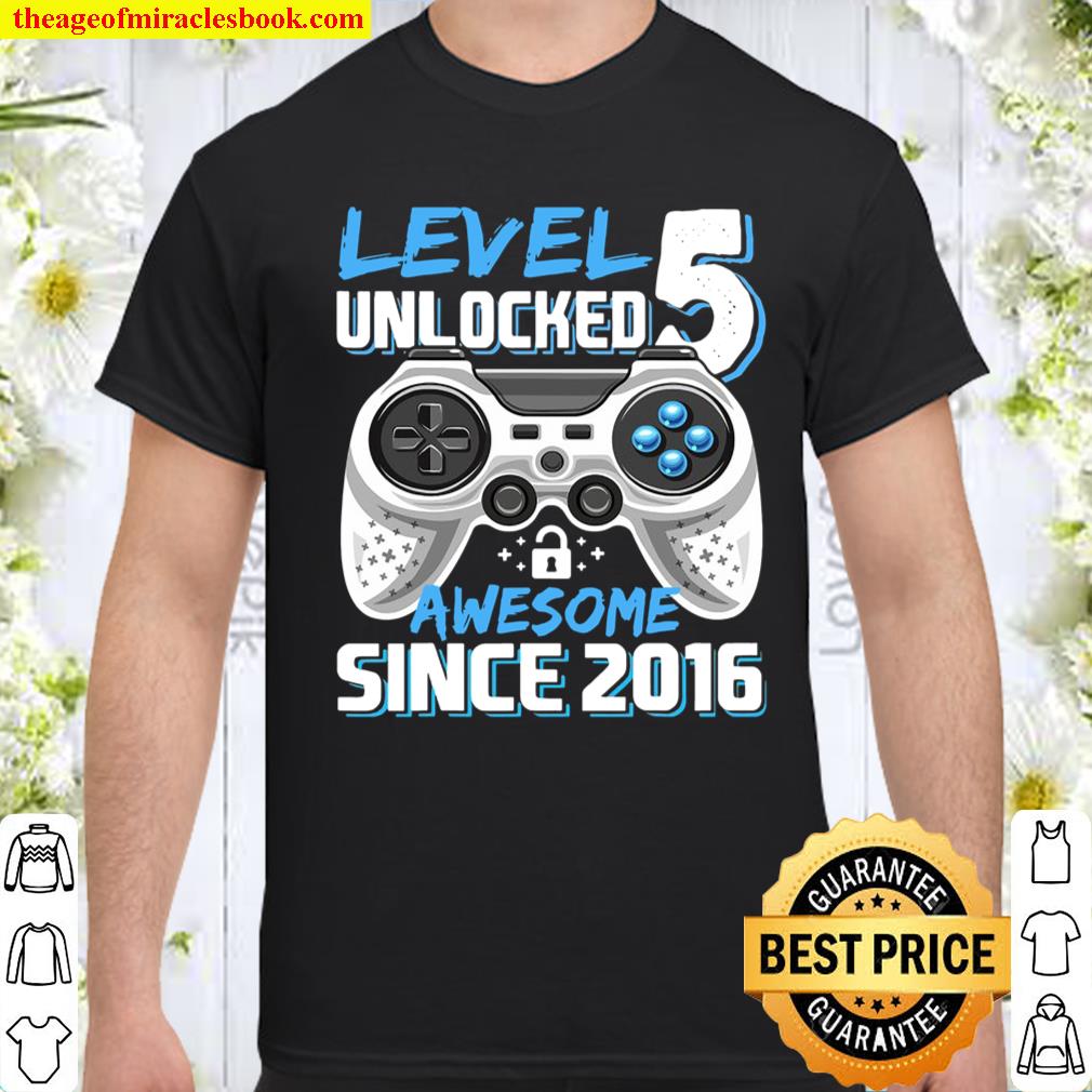 Level 5 Unlocked Awesome 2016 Video Game 5Th Birthday shirt, hoodie, tank top, sweater Level 5 Unlocked Awesome 2016 Video Game 5Th Birthday shirt, hoodie, tank top, sweater
